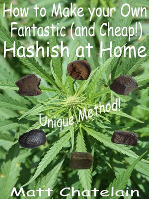 cover image of How to Make your Own Fantastic (and Cheap!) Hashish at Home